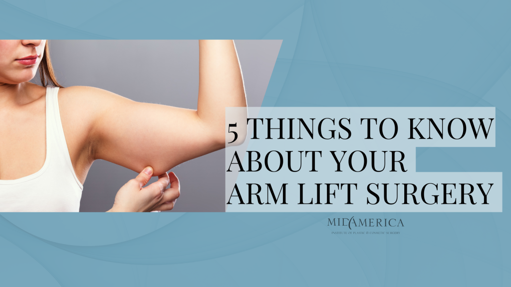 5 Things to know about your Arm Lift Surgery